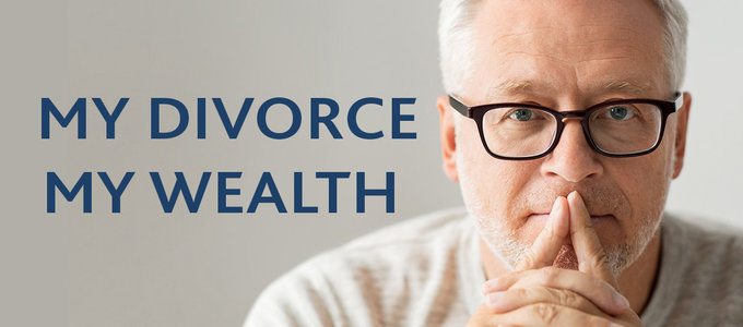 MY DIVORCE | MY WEALTH - PART 1:  Funding A Divorce